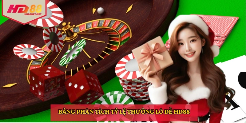 Bảng phân tích tỷ lệ thưởng lô đề HD88