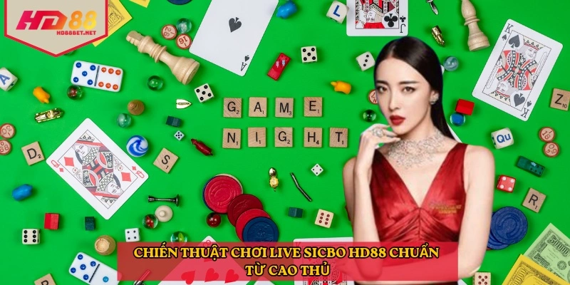 Chiến thuật chơi live sicbo HD88 chuẩn từ cao thủ