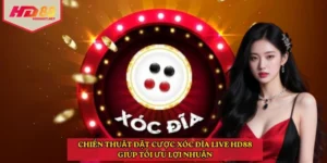 Chiến thuật đặt cược Xóc Đĩa Live HD88 giúp tối ưu lợi nhuận