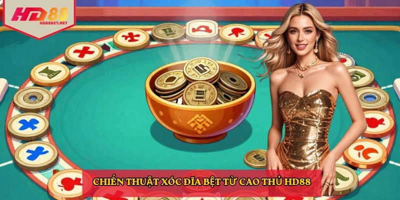 Chiến thuật xóc đĩa bệt từ cao thủ HD88