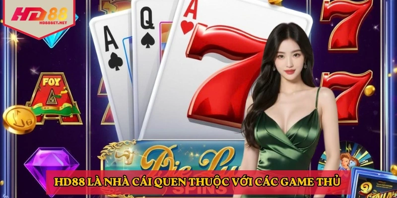 HD88 là nhà cái quen thuộc với các game thủ 