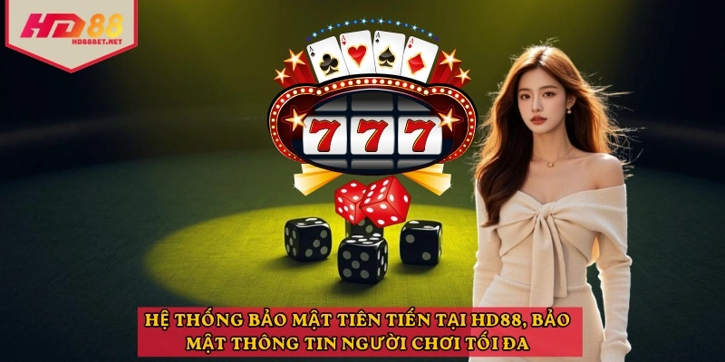 Hệ thống bảo mật tiên tiến tại HD88, bảo mật thông tin người chơi tối đa