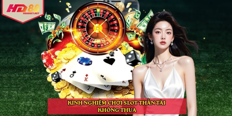 Kinh nghiệm chơi slot Thần Tài không thua