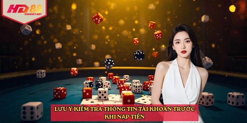 Lưu ý kiểm tra thông tin tài khoàn trước khi nạp tiền