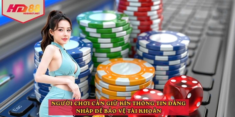 Người chơi cần giữ kín thông tin đăng nhập để bảo vệ tài khoản