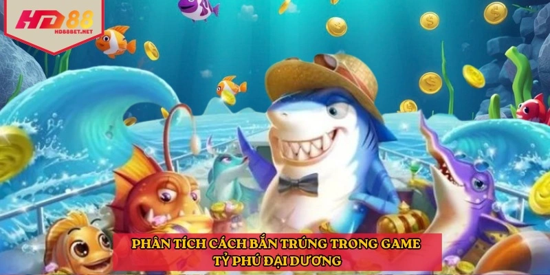 Phân tích cách bắn trúng trong game tỷ phú đại dương