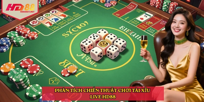 Phân tích chiến thuật chơi Tài xỉu live HD88