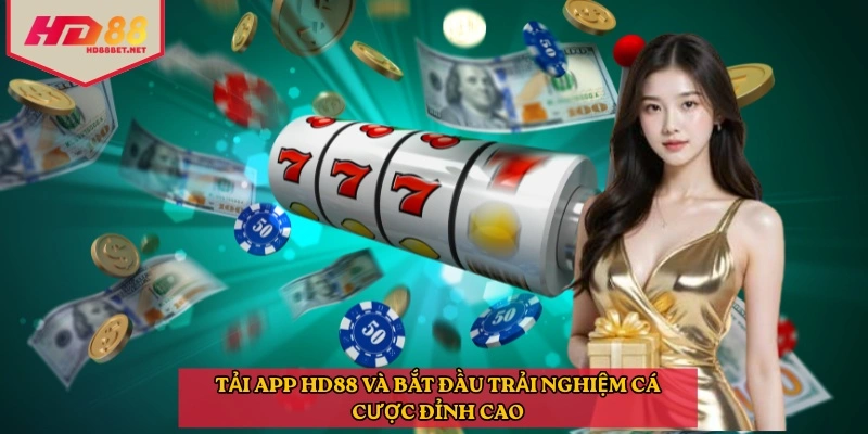 Tải app HD88 và bắt đầu trải nghiệm cá cược đỉnh cao