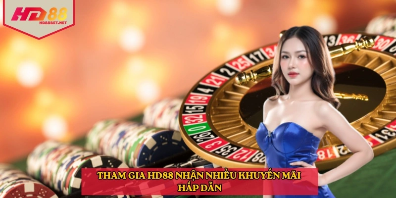 Tham gia HD88 nhận nhiều khuyến mãi hấp dẫn